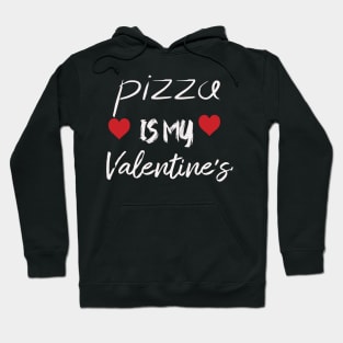 pizza is my valentine Hoodie